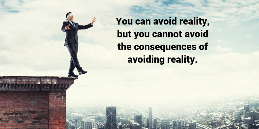 Alice O'Connor: You can avoid reality, but you cannot avoid the consequences of avoiding reality.